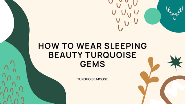 How to Wear Sleeping Beauty Turquoise Gems