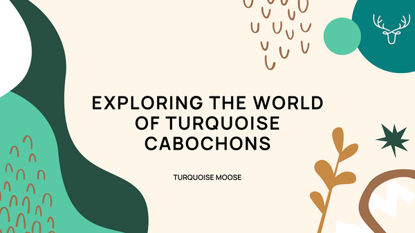 Exploring the World of Turquoise Cabochons: Selection, Care, and Setting Ideas