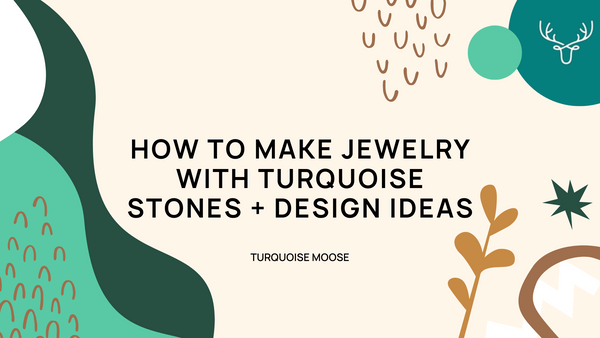 How to Make Jewelry with Turquoise Stones + Design Ideas