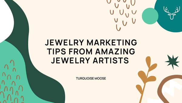 Helpful Jewelry Marketing Tips from Amazing Jewelry Artists