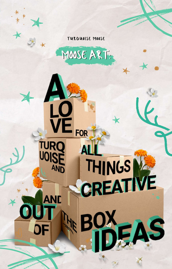 A Love For Turquoise, All Things Creative, & Out-of-the-Box Ideas Ebook by Turquoise Moose