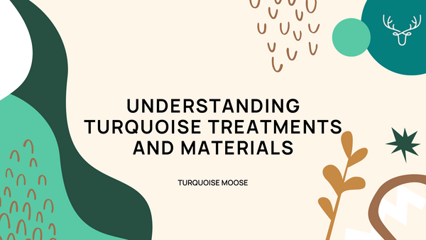 Decoding Turquoise: Unveiling the Secrets of Turquoise Treatments and Materials