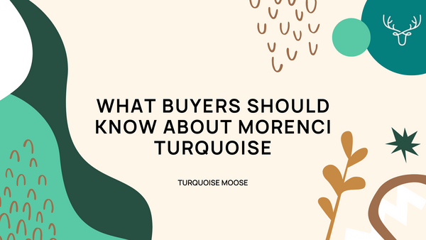 What Buyers Should Know About Morenci Turquoise